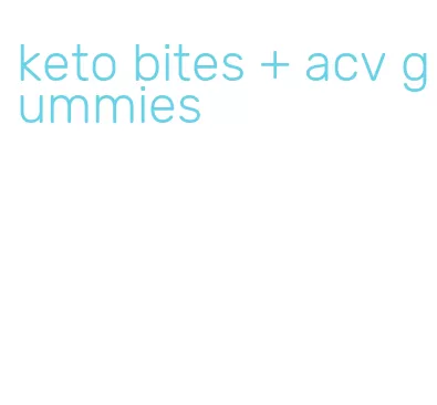 keto bites + acv gummies