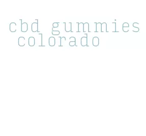 cbd gummies colorado