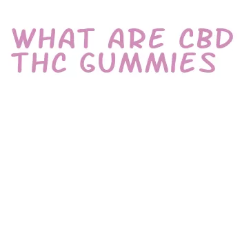 what are cbd thc gummies