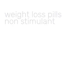 weight loss pills non stimulant