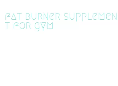 fat burner supplement for gym