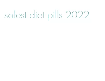 safest diet pills 2022