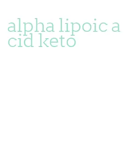 alpha lipoic acid keto