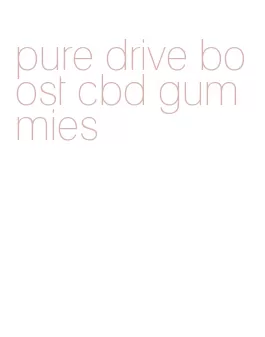 pure drive boost cbd gummies