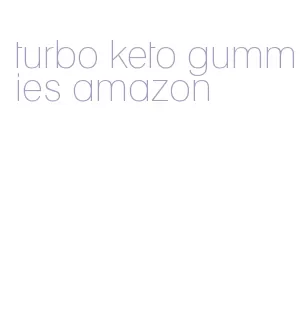 turbo keto gummies amazon