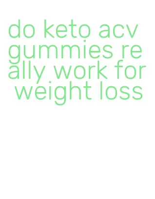 do keto acv gummies really work for weight loss