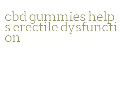 cbd gummies helps erectile dysfunction