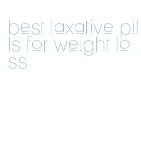 best laxative pills for weight loss