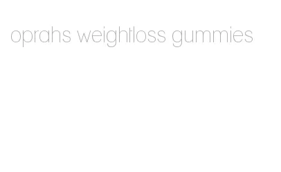 oprahs weightloss gummies