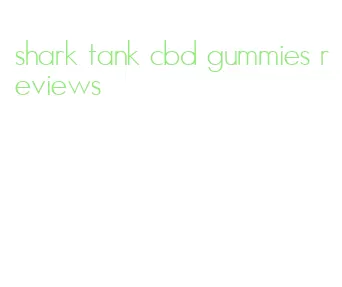 shark tank cbd gummies reviews