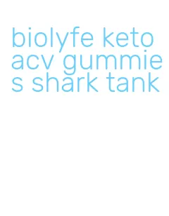 biolyfe keto acv gummies shark tank