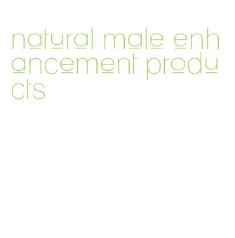 natural male enhancement products