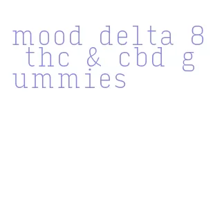 mood delta 8 thc & cbd gummies