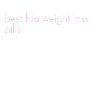 best fda weight loss pills