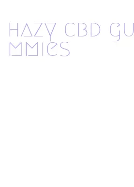 hazy cbd gummies