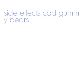 side effects cbd gummy bears