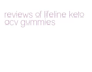 reviews of lifeline keto acv gummies