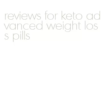 reviews for keto advanced weight loss pills