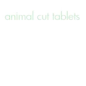 animal cut tablets