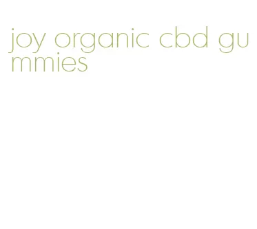 joy organic cbd gummies