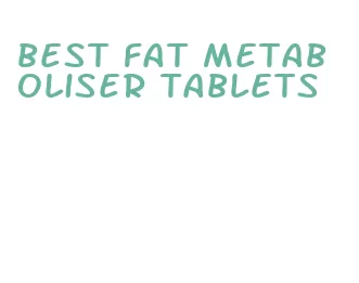 best fat metaboliser tablets