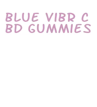 blue vibr cbd gummies