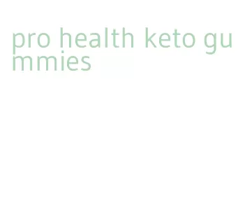 pro health keto gummies