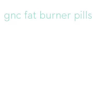 gnc fat burner pills