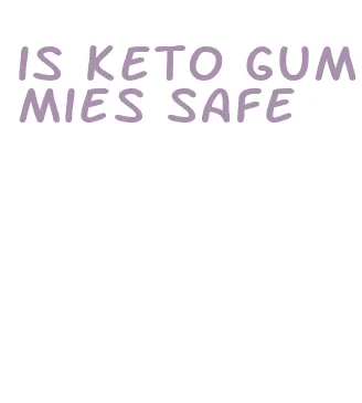 is keto gummies safe