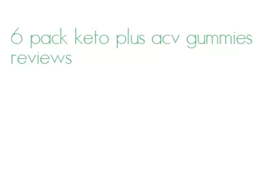 6 pack keto plus acv gummies reviews