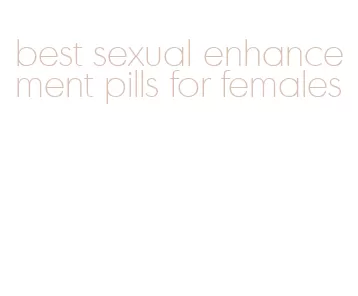 best sexual enhancement pills for females