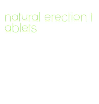 natural erection tablets