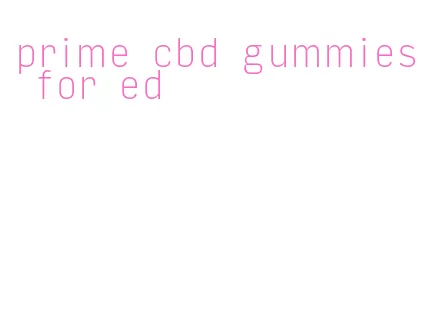 prime cbd gummies for ed