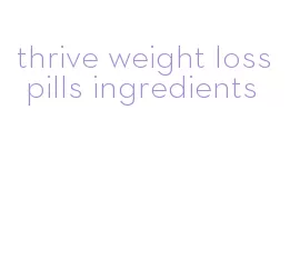 thrive weight loss pills ingredients