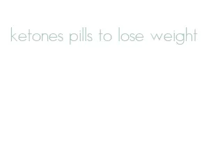 ketones pills to lose weight