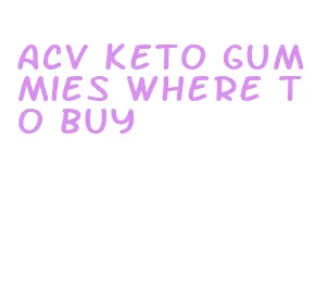 acv keto gummies where to buy