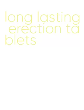 long lasting erection tablets