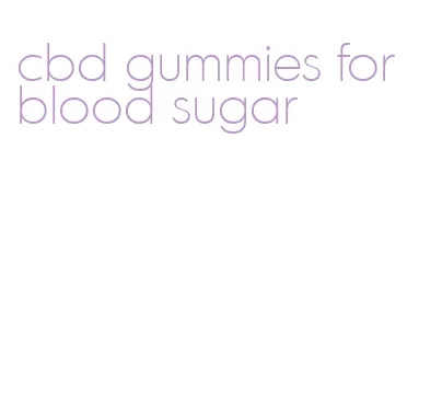 cbd gummies for blood sugar