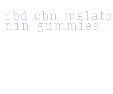 cbd cbn melatonin gummies