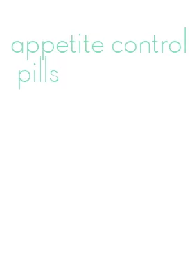 appetite control pills