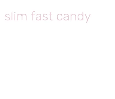 slim fast candy