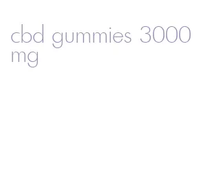 cbd gummies 3000 mg