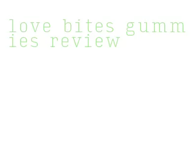 love bites gummies review