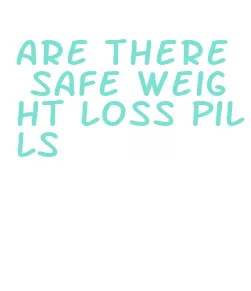 are there safe weight loss pills