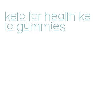 keto for health keto gummies