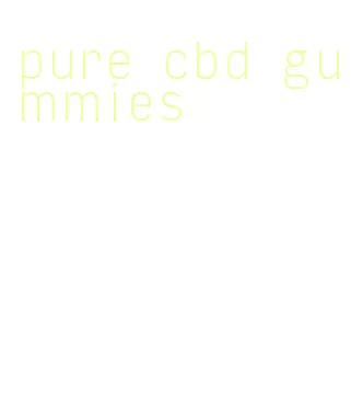 pure cbd gummies