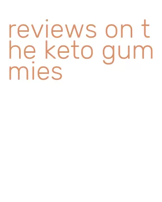 reviews on the keto gummies