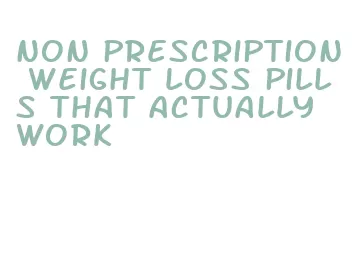 non prescription weight loss pills that actually work