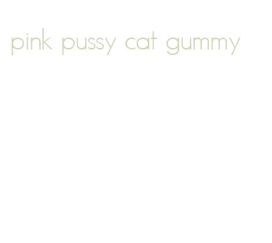 pink pussy cat gummy