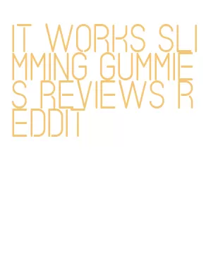 it works slimming gummies reviews reddit